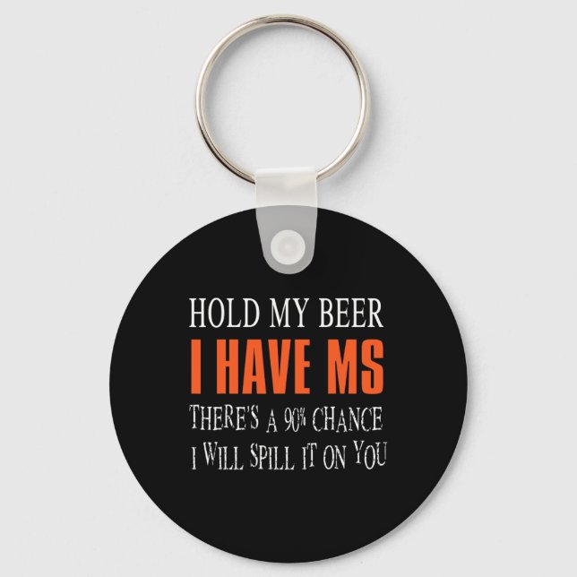 My Beer I Have Ms Multiple Sclerosis Awareness  Key Ring (Front)