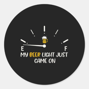 My Beer Light Just Came On Beer Dad Funny Father&# Classic Round Sticker