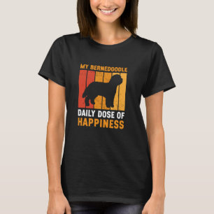 My Bernedoodle Dose Of Happiness Funny Bernedoodle T-Shirt