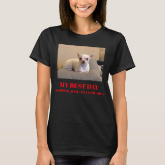 My Best Day is Shopping Wine And My Chihuahua T-Shirt