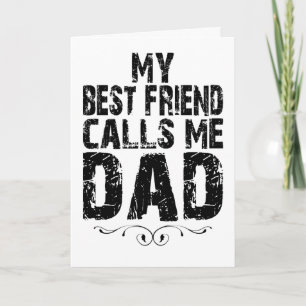 My Best Friend calls me DAD birthday father's day Card