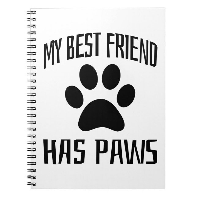 My Best Friend Has Paws - Dog Lovers     Notebook (Front)