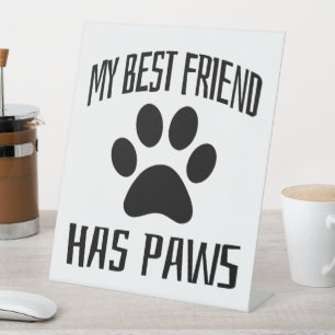 My Best Friend Has Paws - Dog Lovers Pedestal Sign