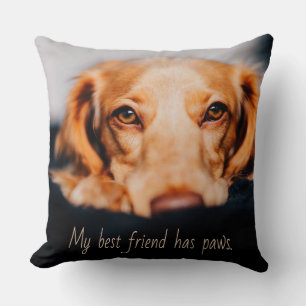 My Best friend has paws dog, Puppy Meme Cushion