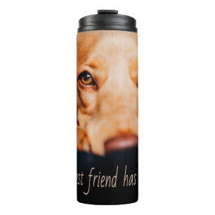 My Best friend has paws dog, Puppy Meme Thermal Tumbler