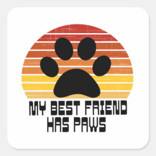 My Best Friend Has Paws      Square Sticker