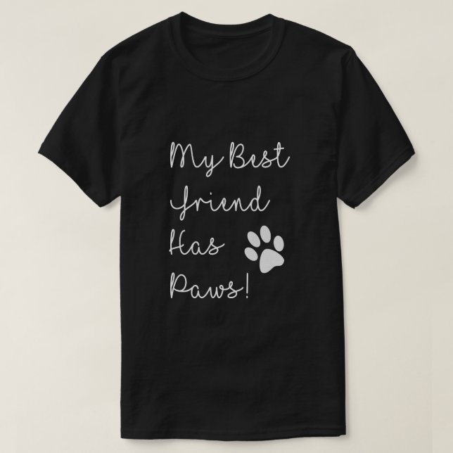 My Best Friend Has Paws! T-Shirt (Design Front)