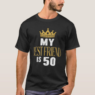 My Best Friend Is 50 Years Old 50Th Birthday Party T-Shirt