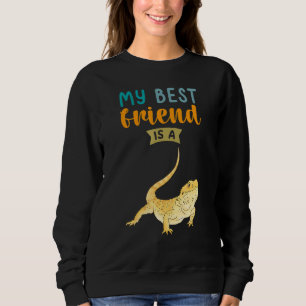 My Best Friend Is A Bearded Dragon Beardie Lizard Sweatshirt