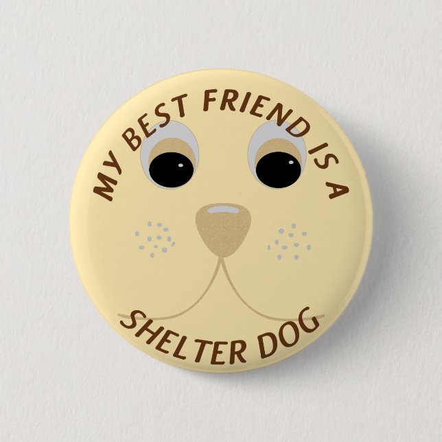 My Best Friend is a Shelter Dog 6 Cm Round Badge (Front)