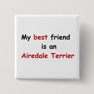 My best friend is an Airedale Terrier 15 Cm Square Badge