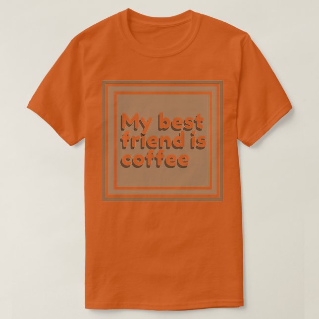 My best friend is coffee square  T-Shirt (Design Front)