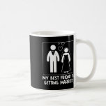 My Best Friend Is Getting Married Bridesmaid Weddi Coffee Mug<br><div class="desc">My Best Friend Is Getting Married Bridesmaid Wedding</div>