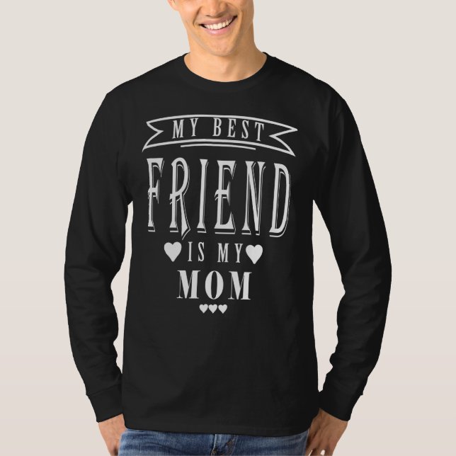 My Best Friend Is My Mum Mother's Day 1 T-Shirt (Front)