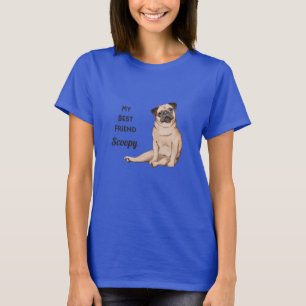 My Best Friend Pug Custom Name T-Shirt