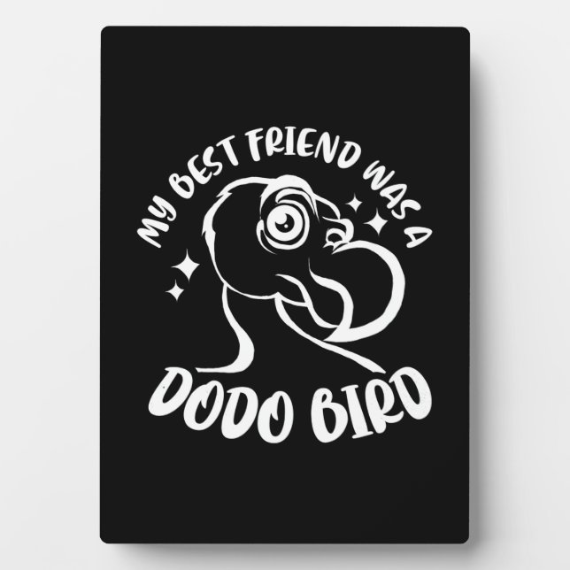 My Best Friend Was A Dodo Bird Plaque (Front)