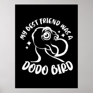 My Best Friend Was A Dodo Bird Poster