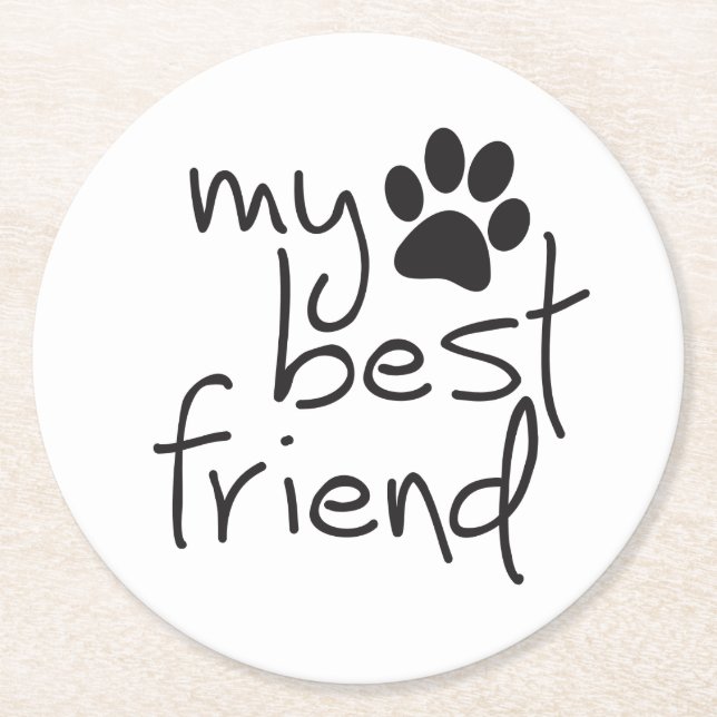 My best friend, your best friend. Dogs also cats. Round Paper Coaster (Front)