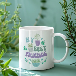 My Best Friends Are Plants Mug