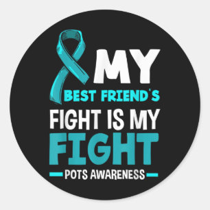 My Best Friends Fight Is My Fight Pots Awareness Classic Round Sticker