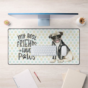 My Best Friends Have Paws Pug Desk Mat