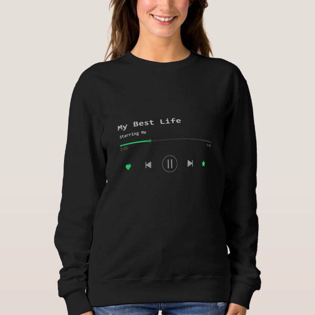 My Best Life Sweatshirt (Front)
