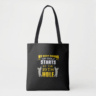 my best round of golf starts at the 19th hole tote bag