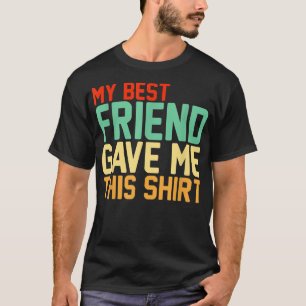 My Bestfriend Gave Me ThisBestie Squad Retro  T-Shirt