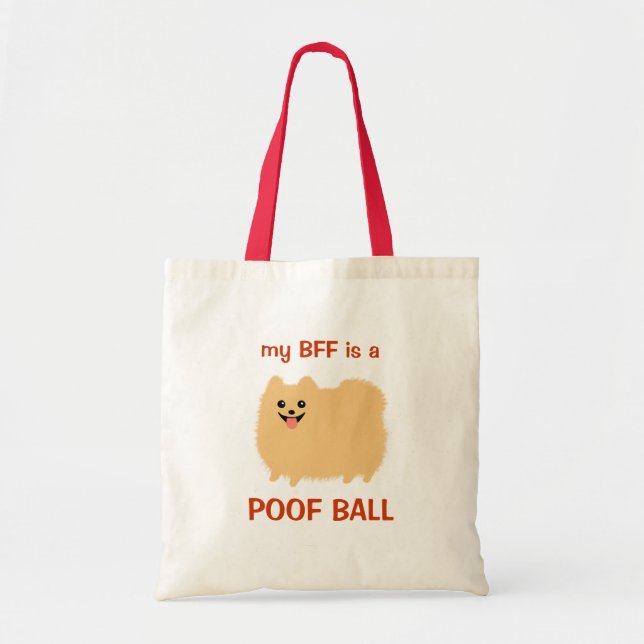 My BFF is a POOF BALL - Funny Pomeranian Design Tote Bag (Front)