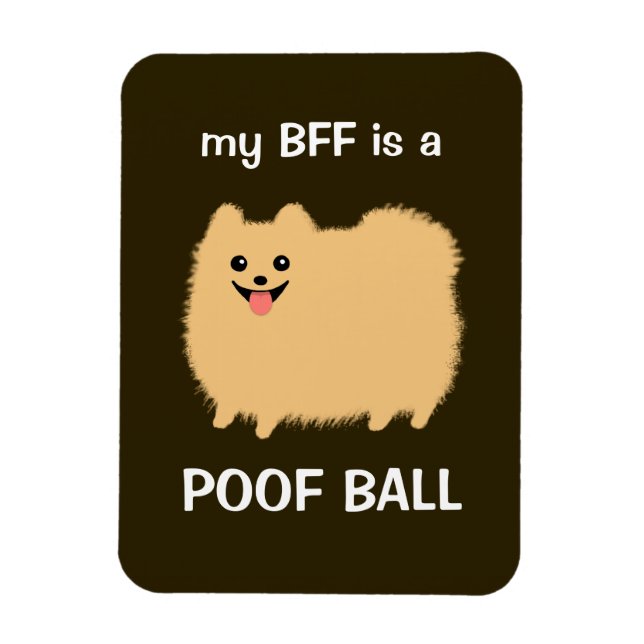 my BFF is a POOF BALL - Funny Pomeranian Dog Magnet (Vertical)