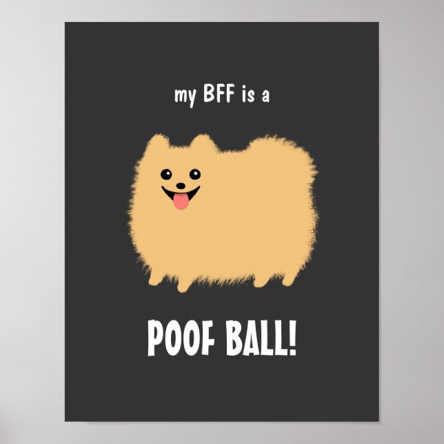 My BFF is a POOF BALL Pomeranian - Customisable Poster (Front)