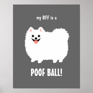My BFF is a POOF BALL Pomeranian - Customisable Poster