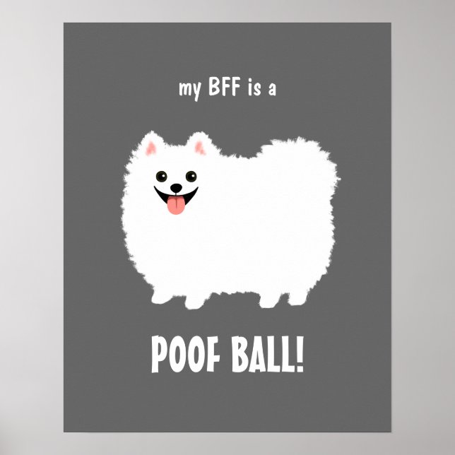 My BFF is a POOF BALL Pomeranian - Customisable Poster (Front)
