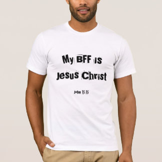 My BFF is Jesus Christ - Customised - Customised T-Shirt