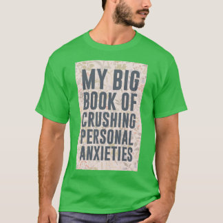 My Big Book of Crushing Personal Anxieties T-Shirt
