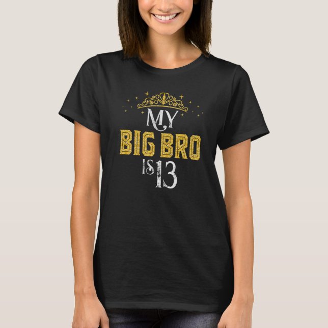 My Big Bro Is 13 Years Old 2009 13th Brother Birth T-Shirt (Front)