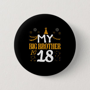 My Big Brother Is 18 18th Birthday 2007 18 Years O 6 Cm Round Badge