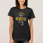 My Big Brother Is 3 Years Old 2019 3rd Birthday T-Shirt<br><div class="desc">My Big Brother Is 3 Years Old 2019 3rd Birthday.</div>