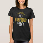 My Big Brother Is 80 Years Old 1942 80th Birthday  T-Shirt<br><div class="desc">My Big Brother Is 80 Years Old 1942 80th Birthday  .</div>