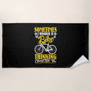 My Bike Thinking About Me Beach Towel