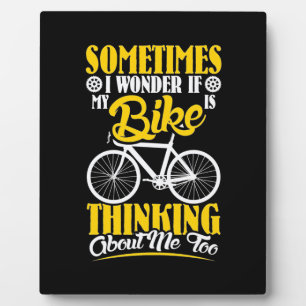 My Bike Thinking About Me Plaque