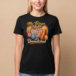 My Bingo Skills Are Unmatched T-Shirt
