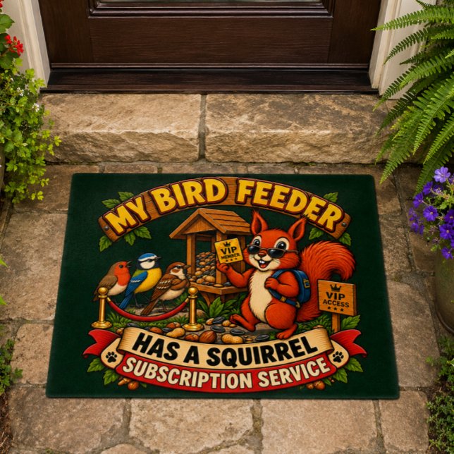 My Bird Feeder Has a Squirrel Subscription Funny  Doormat (Creator Uploaded)