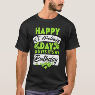 My Birthday Born Irish Bday Happy St Patrick's Day T-Shirt