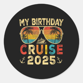 My Birthday Cruise 2025 Party Cruise Birthday Vaca Classic Round Sticker