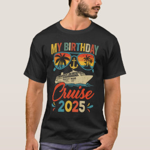 My Birthday Cruise 2025 Party Cruise Birthday Vaca T-Shirt