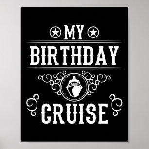 My Birthday Cruise Ship Boat Funny Cruising Vacati Poster