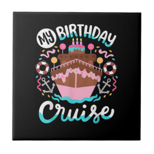 My Birthday Cruise Vacation Cruising Trip Tile