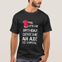 My Birthday Funny Axe Throwing Lover