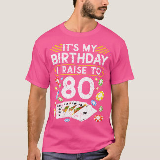 My Birthday I Raiseo 80 Poker family T-Shirt